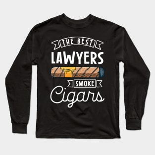 The best laywers smoke cigars Long Sleeve T-Shirt